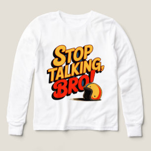 Stop Praten Bro – T-Shirt met Krachtige Attitude