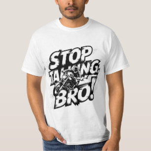 Stop Praten Bro – T-Shirt met Krachtige Attitude