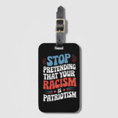 Stop Pretending Your Racism is Patriotism Bagagelabel (Voorkant (verticaal))