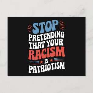 Stop Pretending Your Racism is Patriotism Briefkaart