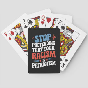 Stop Pretending Your Racism is Patriotism Pokerkaarten