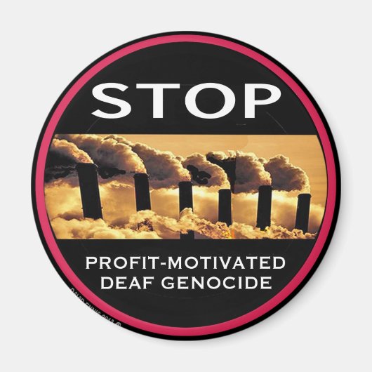 Stop Profit Motivated Deaf Genocide aimant (Devant)