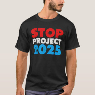 Stop Project 2025 Anti-Trump Politieke Verklaring T-shirt