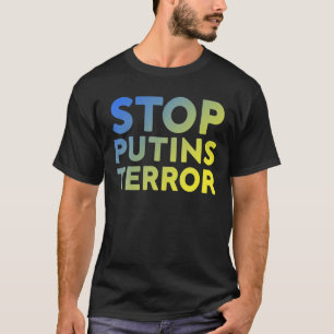 Stop Putins Terror, ik sta bij Oekraïne, stop de o T-shirt