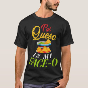 Stop Queso In My Faceo , Queso Mexicaans eten T-shirt