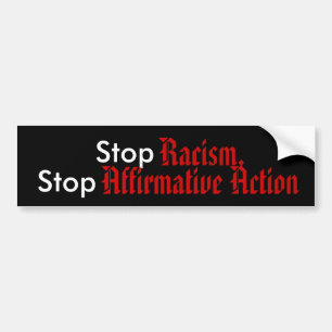 Stop racisme, stop met bevestigende actie bumpersticker