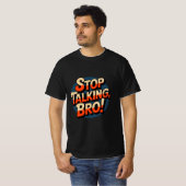 Stop Talking Bro – Bold Attitude T-shirt (Voorkant volledig)