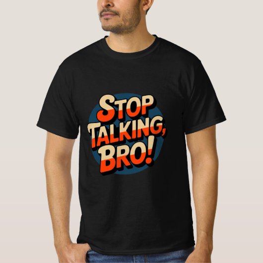 Stop Talking Bro – Bold Attitude T-shirt (Voorkant)