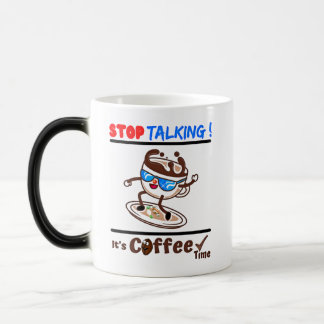 Stop Talking It's Coffee Time Magische Mok