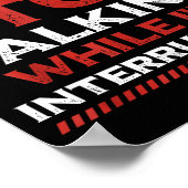 Stop Talking While I'm Interrupting Someone In Wor Poster (Hoek)