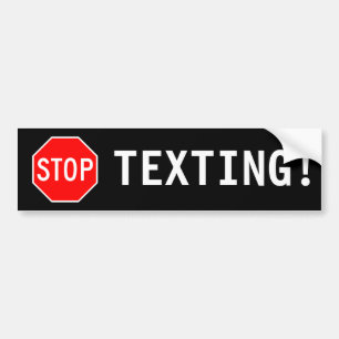 STOP TEXTING! BUMPERSTICKER