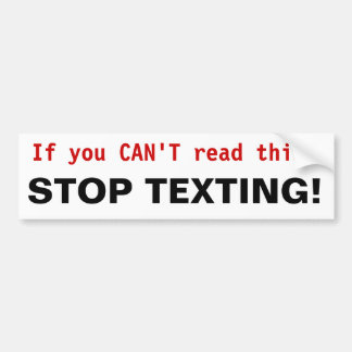 STOP TEXTING! Bumpersticker