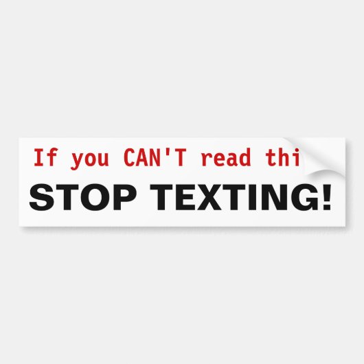 STOP TEXTING! Bumpersticker (Voorkant)
