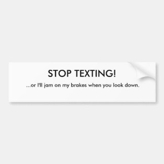 STOP TEXTING!, ...of ik zal op mijn remmen springe Bumpersticker
