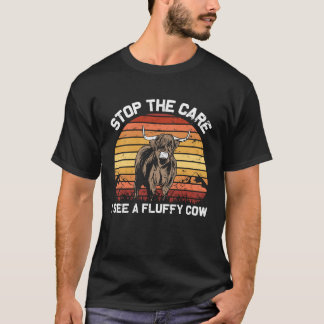 Stop the Care I See Funny highland cattle T-shirt
