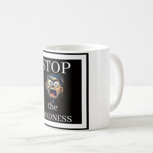 Stop the Madness Coffee Mug (Devant droit)