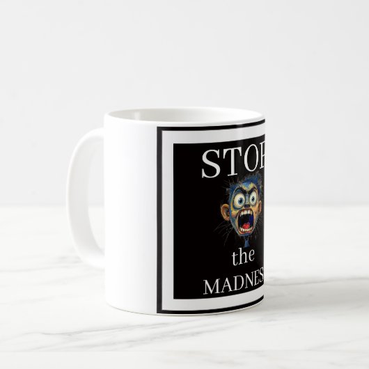 Stop the Madness Coffee Mug (Devant gauche)