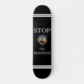 Stop the Madness Skateboard (Devant)