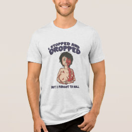Stop, val en rol niet vergeten Tri-Blend shirt
