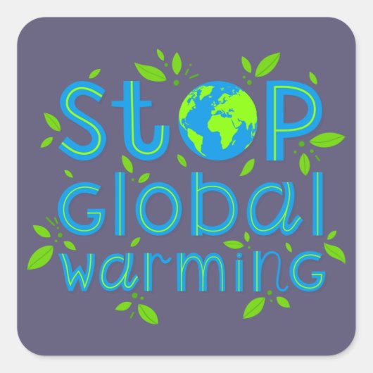 Stop wereldwijde opwarming vierkante sticker (Voorkant)