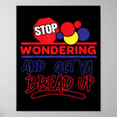 Stop Wondering And Get Ya Bread Up Funny Retro  Poster (Voorkant)