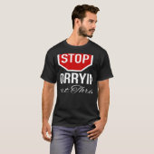 Stop Worrying Stop Sign T-shirt (Voorkant volledig)