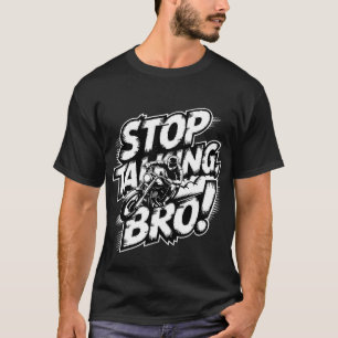 Stoppen Met Praten Broer - T-Shirt Met Krachtige A