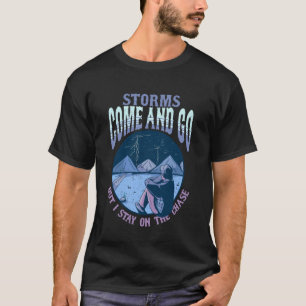 Storm Jager Meteoroloog Stormen Komen en Gaan T-shirt