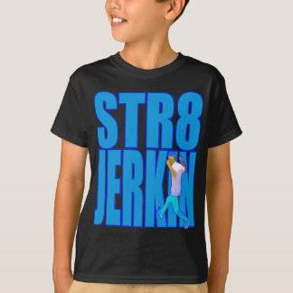 STR8 JERKIN jerk jerk jerking dance hip hop rap mu T-shirt