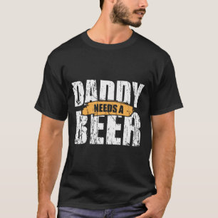 Straalpijp: Papa heeft een bier nodig T-shirt