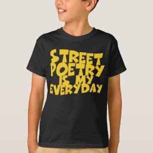 Straatpoëzie is mijn alledag t-shirt