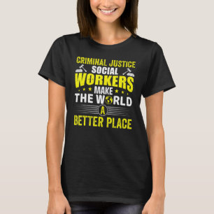 Strafrecht Maatschappelijk werkers maken de wereld T-shirt