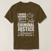 Strafrechtstudent Ik had nooit gedacht dat ik zou  T-shirt (Design voorkant)