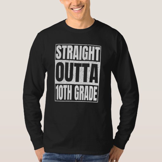 Straight Outta 10th Grade Class Of School Tenth Gr T-shirt (Voorkant)
