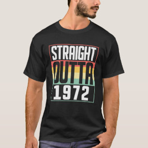 Straight Outta 1972 50th Birthday 50 Years Old Man T-shirt