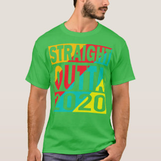 Straight Outta 2020 T-shirt
