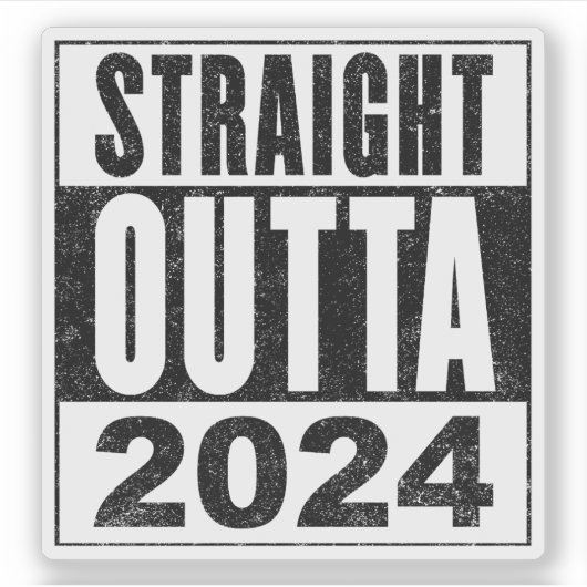 Straight Outta 2024 Sticker (Voorkant)