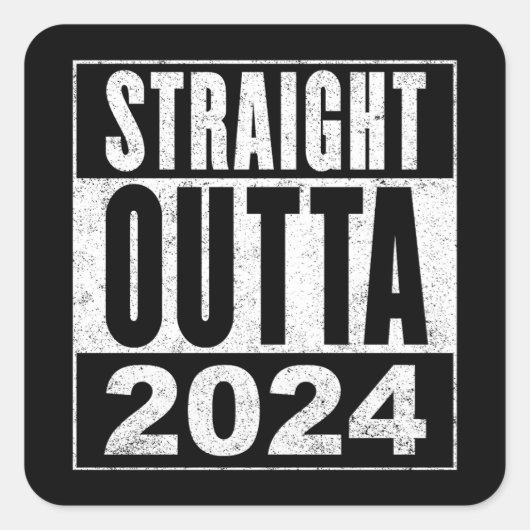 Straight Outta 2024 Vierkante Sticker (Voorkant)