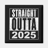 Straight Outta 2025 Magneet (Voorkant)