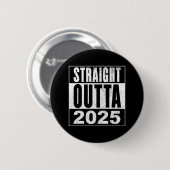 Straight Outta 2025 Ronde Button 5,7 Cm (Voorkant /achterkant)