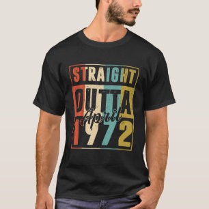 Straight Outta April 1972 Mannen Vrouwen 50th B T-shirt