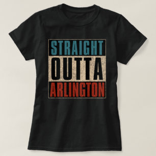 Straight Outta Arlington Texas TX T-shirt