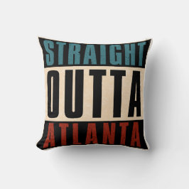 Straight Outta Atlanta Georgia GA Kussen