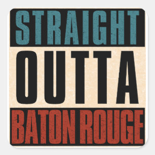 Straight Outta Baton Rouge Louisiana LA Vierkante Sticker