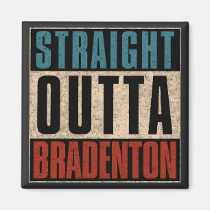 Straight Outta Bradenton Florida FL Magneet