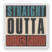 Straight Outta Broken Arrow Oklahoma OK Sticker (Voorkant)