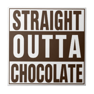 Straight Outta Brown Chocolate Tegeltje