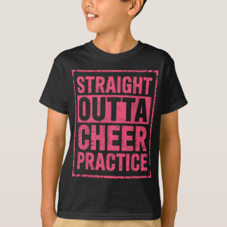 Straight Outta Cheer Practice Cheerleaders Cheerle T-shirt
