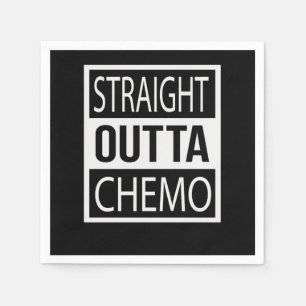 Straight Outta Chemo Funny Battle Cancer Gift Servet