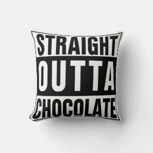 Straight Outta Chocolate Kussen